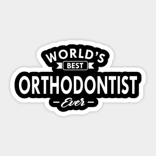 Orthodontist - World's best orthodontist ever Sticker